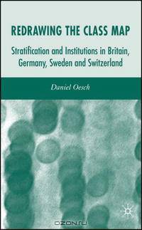 Redrawing the Class Map: Stratification and Institutions in Britain, Germany, Sweden and Switzerland