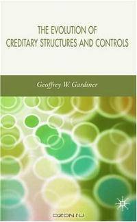 The Evolution of Creditary Structures and Controls