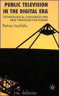 Public Television in the Digital Era: Technological Challenges and New Strategies for Europe