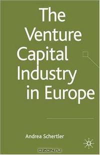 The Venture Capital Industry in Europe (Palgrave Macmillan Studies in Banking and Financial Institutions)