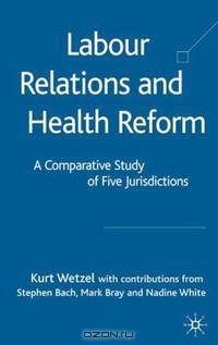 Labour Relations and Health Reform: A Comparitive Study of Five Jurisdictions