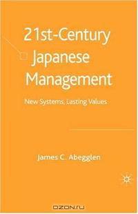 21st Century Japanese Management: New Systems, Lasting Values