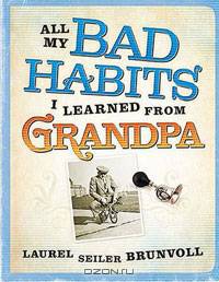 All My Bad Habits I Learned from Grandpa