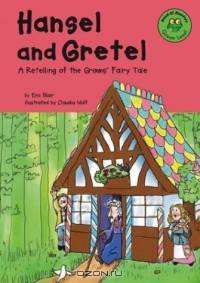 Hansel and Gretel: A Retelling of the Grimms