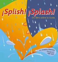 Splish! Splash! Un Libro Sobre la Lluvia (Ciencia Asombrosa)