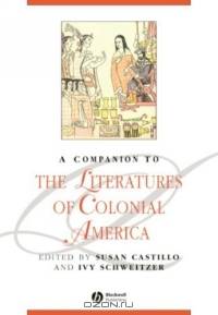 A Companion to the Literatures of Colonial America (Blackwell Companions to Literature and Culture)