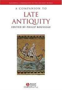 A Companion to Late Antiquity (Blackwell Companions to the Ancient World)
