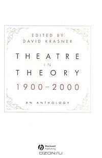Theatre in Theory 1900-2000: An Anthology