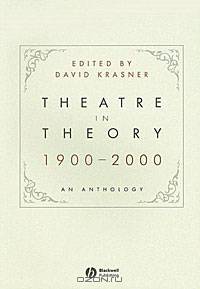 Theatre in Theory 1900-2000: An Anthology