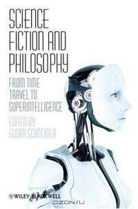 Science Fiction and Philosophy: From Time Travel to Superintelligence