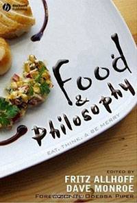 Food and Philosophy: Eat, Think, and Be Merry