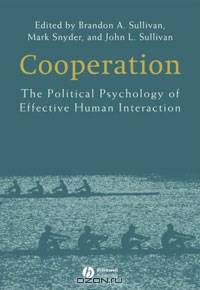 Cooperation: The Political Psychology of Effective Human Interaction