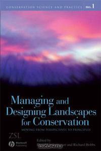 Managing and Designing Landscapes for Conservation: Moving from Perspectives to Principles
