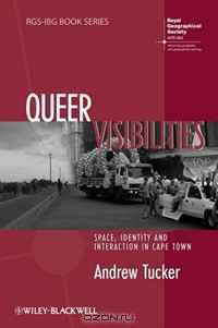 Queer Visibilities: Space, Identity and Interaction in Cape Town (RGS-IBG Book Series)