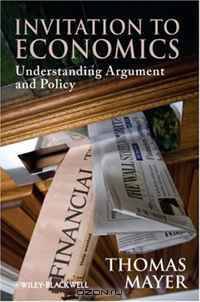 Invitation to Economics: Understanding Argument and Policy