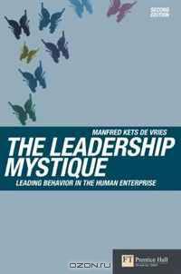 The Leadership Mystique: Leading behavior in the human enterprise (2nd Edition) (Financial Times Series)