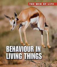 Behaviour in Living Things (The Web of Life)