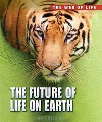 Future of Life on Earth (The Web of Life)