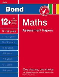 Bond Maths Assessment Papers 12+-13+ Years