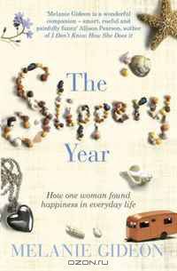 The Slippery Year: A Meditation on Happily Ever After. by Melanie Gideon