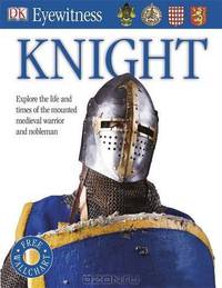 Knight. Written by Christopher Gravett (Dk Eyewitness)