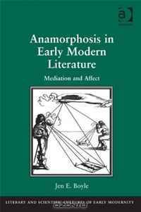 Anamorphosis in Early Modern Literature (Literary and Scientific Cultures of Early Modernity)