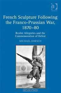 French Sculpture Following the Franco-Prussian War, 1870-80
