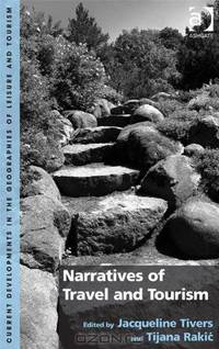 Narratives of Travel and Tourism (Current Developments in the Geographies of Leisure and Tourism)
