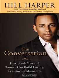 The Conversation: How Black Men and Women Can Build Loving, Trusting Relationships (Thorndike Press Large Print African American Series)