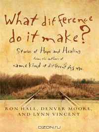 What Difference Do It Make?: Stories of Hope and Healing