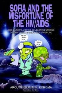 Sofia and the Misfortune of the HIV/AIDS: AIDS Europe and the Developing Nations Connection and Education (The Play