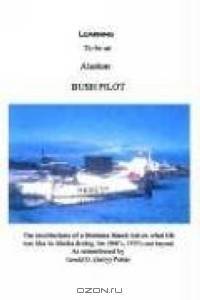 Learning to Be an Alaskan Bush Pilot