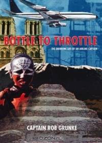 Bottle to Throttle: The Drinking Life of an Airline Captain