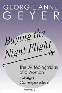 Buying the Night Flight: The Autobiography of a Woman Foreign Correspondent