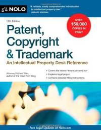 Patent, Copyright & Trademark: An Intellectual Property Desk Reference