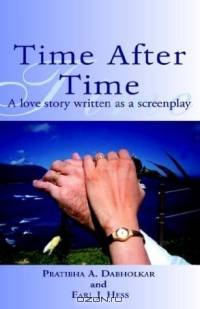 Time After Time: A Love Story Written As a Screenplay