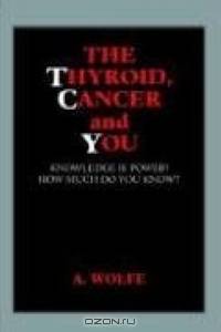 The Thyroid, Cancer and You: Knowledge Is Power! How Much Do You Know