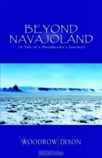 Beyond Navajoland: A Tale Of A Sheepherder