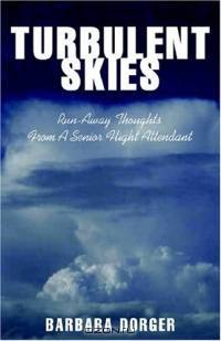 Turbulent Skies: Run-away Thoughts From A Senior Flight Attendant