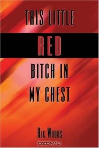 This Little Red Bitch in My Chest