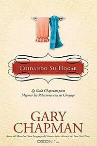 Cuidando Su Hogar: La guia Chapman para mejorar las relaciones con su conyuge