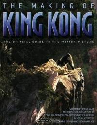 The Making of King Kong : The Official Guide to the Motion Picture (King Kong S.)