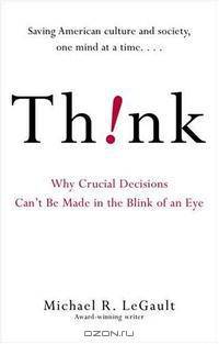 Think!: Why Crucial Decisions Can