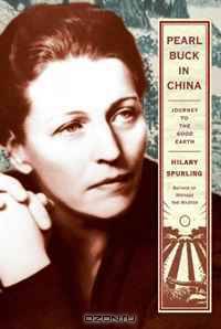 Pearl Buck in China: Journey to The Good Earth