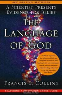 The Language of God: A Scientist Presents Evidence for Belief