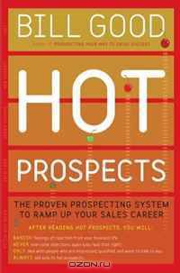 Hot Prospects: The Proven Prospecting System to Ramp Up Your Sales Career