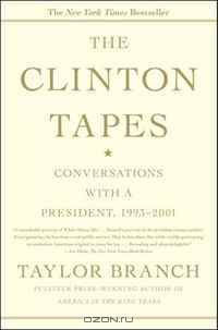 The Clinton Tapes: Conversations with a President, 1993 - 2001