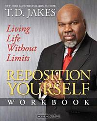 Reposition Yourself Workbook: Living Life Without Limits