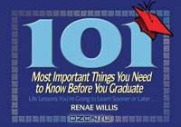 101 Most Important Things You Need to Know Before You Graduate: Life Lessons You