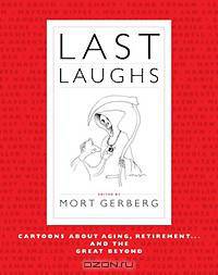 Last Laughs: Cartoons About Aging, Retirement... and the Great Beyond
